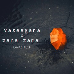 Vaseegara X Zara Zara (Lo - Fi Flip)