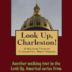 GET EBOOK 💑 A Walking Tour of Charleston, West Virginia (Look Up, America! Series) b