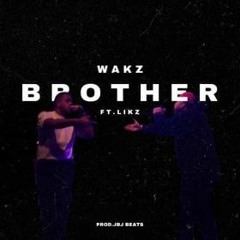 Wakz - Brother Ft.Likz