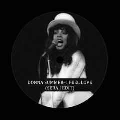 Donna Summer - I Feel Love (Sera J Re Edit) [SRJ01]