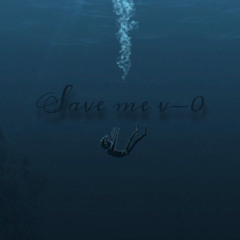 Saveme. (PROD.ILUVSADGIRLS)
