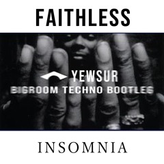 Faithless - Insomnia(Yewsur Bigroom Techno Bootleg) [FREE DOWNLOAD]