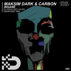 Maksim Dark, Carbon - Insane (DJ Lion, Just Julien Remix) Dense Audio
