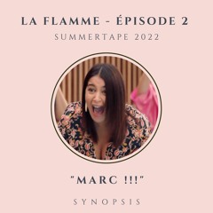 Synopsis - La Flamme Episode 2