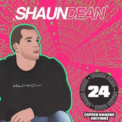Shaun Dean - Summer Series 24 Pt.1 (Speed Garage Edition)