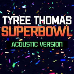 Super Bowl (Acoustic Version) by Tyree Thomas