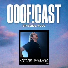 OOOF!CAST #007 - Antonio Lombardo