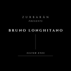 Zurbarån presents - Bruno Longhitano - Silver Eyes