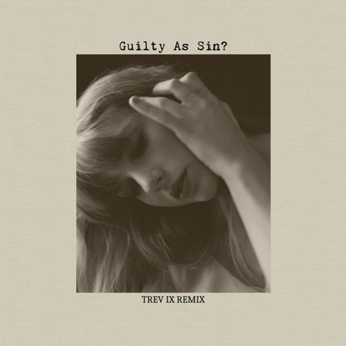 Taylor Swift - Guilty As Sin? (TREV IX Remix)