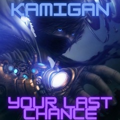 Kamigan - Your Last Chance [Free Download]