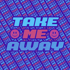 TAKE ME AWAY (Maximize Refix)