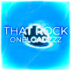 oneloadzzz -that rock (slowed+reverb)