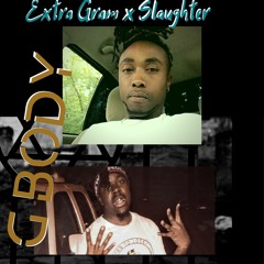G - Body - Gram X Slaughter