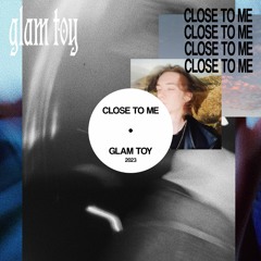 Close To Me