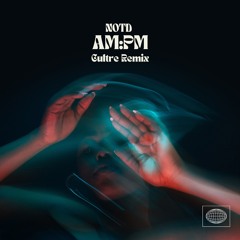 NOTD & Maia Wright - AM:PM (Cultre remix)