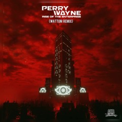 Perry Wayne - Rise Of The Enterprise (Wattum Remix)