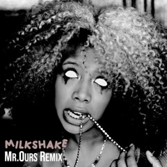 Kelis - Milkshake (Mr. Ours Remix)