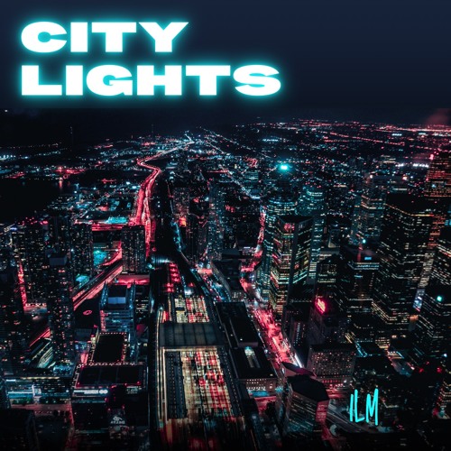 Stream City Lights by ILM | Listen online for free on SoundCloud