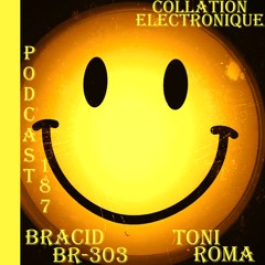 Toni Roma / Spécial Bracid - BR 303 / Collation Electronique Podcast 187 (Continuous Mix)