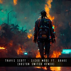 Travis Scott - Sicko Mode ft. Drake (Boston Switch Remix) (Buy = Free Download)