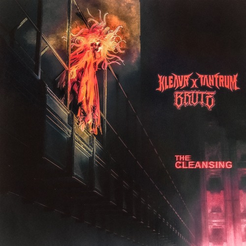 KLEAVR X TANTRUM X BRUTE - THE CLEANSING