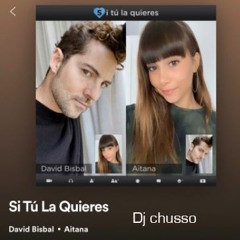 Si tu la quieres-David bisbal-Aitana Remix-Dj chusso