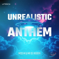 Official Unrealistic Anthem by Miss M & Mr De Ridder