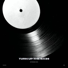Turn Up The Bass (Extended Mix)