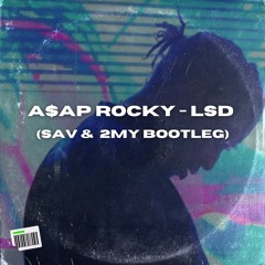 A$AP ROCKY - LSD (SAV & 2MY BOOTLEG)
