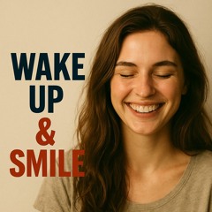 Wake Up & Smile