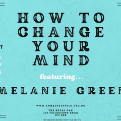 How to Change Your Mind (Part Two) with Melanie Green