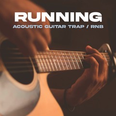 Trap / Rnb Acoustic Guitar Beat | "RUNNING" - 80 BPM Bm (HIP HOP WITH HOOK)