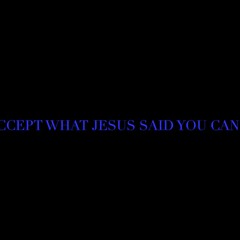 Vision Eternity Ministries - DON'T ACCEPT WHAT JESUS SAID YOU CAN CHANGE