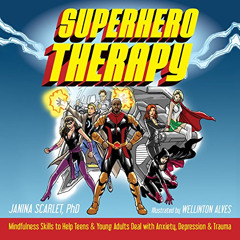 VIEW PDF 💔 Superhero Therapy: Mindfulness Skills to Help Teens and Young Adults Deal