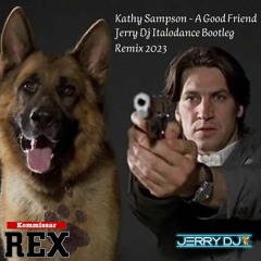 Kathy Sampson - A Good Friend (Jerry Dj Italodance Bootleg Remix 2023) (Kommissar Rex)