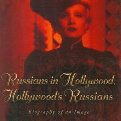 [View] KINDLE PDF EBOOK EPUB Russians in Hollywood, Hollywood’s Russians: Biography o