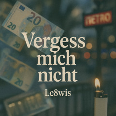 Vergess mich Nicht - Unreleased by Le8wis (Leak by 4your.lyrics)