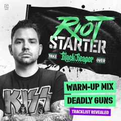 Riot Starter - Black Reaper Takeover - Warmup Mix by Deadly Guns