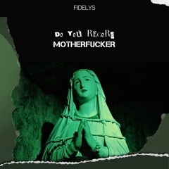 Do you record mother fucker [FREE DL]
