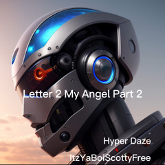 Letter 2 My Angel Part 2 Ft ItzYaBoiScottyFree