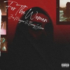 FOR THE WOMEN by JOE MAYNOR & BENNY SOLIVEN | prod. by @paupaftw + flyguyveezy