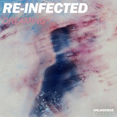 RE-Infected Dreaming