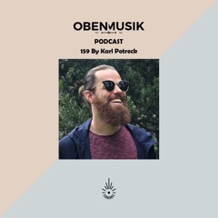 Obenmusik Podcast 159 By Karl Potreck