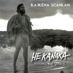 Ka'ikena Scanlan - He Kanaka ft. The Vitals 808