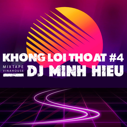 MIXTAPE | VINA HOUSE - KHÔNG LỐI THOÁT #4 - MINH HIẾU MIX