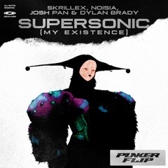 Skrillex, Noisia, josh pan & Dylan Brady - Supersonic (My Existence) (Punker Flip)