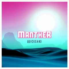 MANTHER - Quicksand