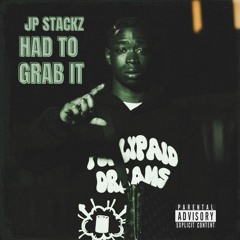 JP Stackz Had To grab It