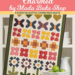 Access EBOOK 📄 Charmed by Moda Bake Shop: A Dozen Delightful Charm Pack Quilts by  L