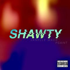 "SHAWTY" (FT. P Saint)